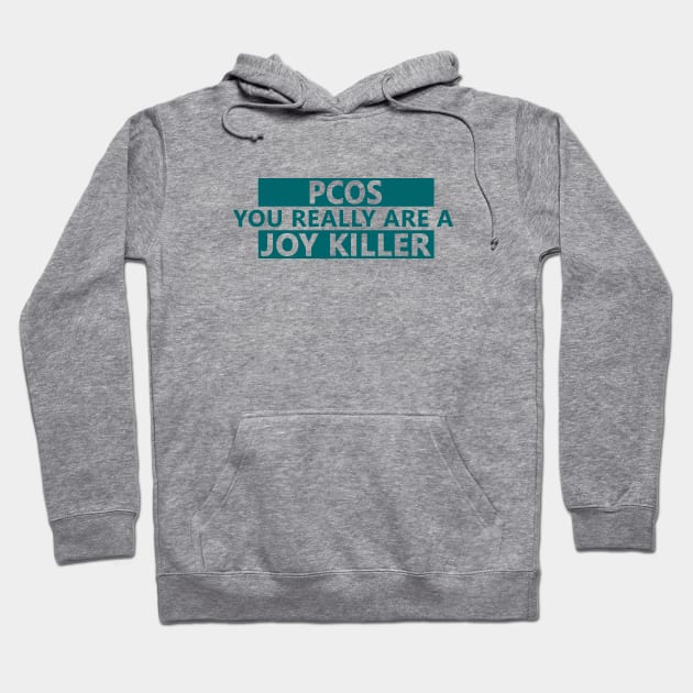 PCOS is a joy killer Hoodie by Life Happens